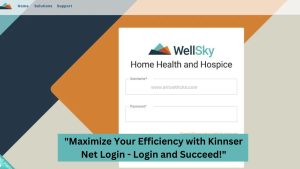 "Maximize Your Efficiency with Kinnser Net Login - Login and Succeed!"