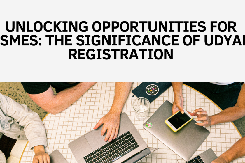 Unlocking Opportunities for MSMEs The Significance of Udyam Registration