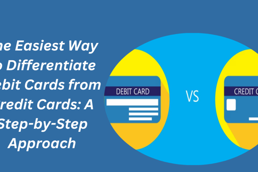 The Easiest Way to Differentiate Debit Cards from Credit Cards A Step-by-Step ApproachThe Easiest Way to Differentiate Debit Cards from Credit Cards A Step-by-Step Approach