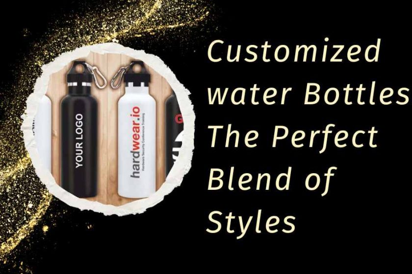 Customized water Bottles: The Perfect Blend of Styles