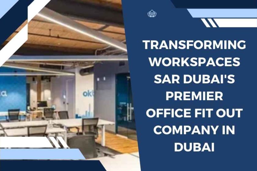 Transforming Workspaces SAR Dubai's Premier office fit out company in dubai