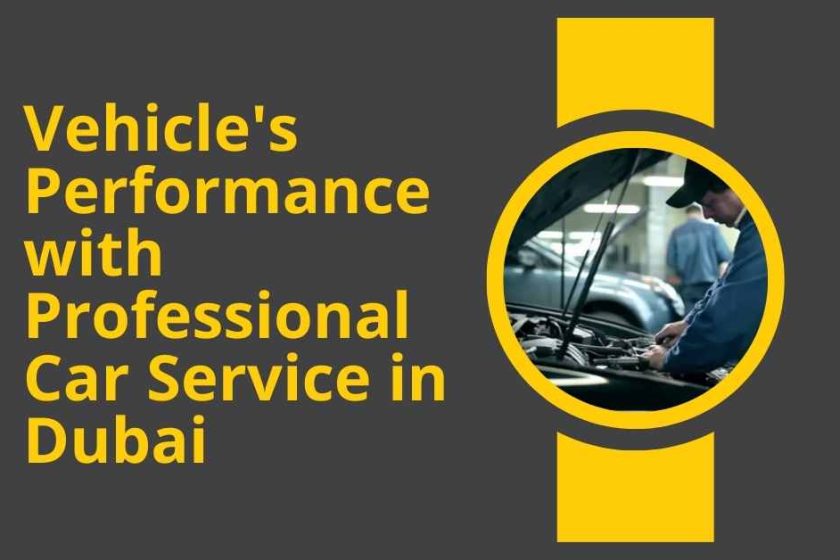 Vehicle's Performance with Professional Car Service in Dubai
