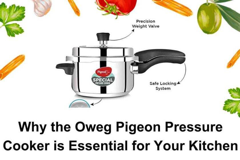 Why the Oweg Pigeon Pressure Cooker is Essential for Your Kitchen