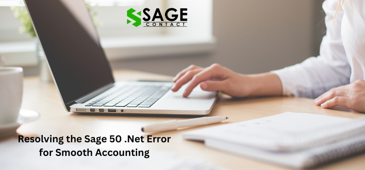 Resolving the Sage 50 .Net Error for Smooth Accounting