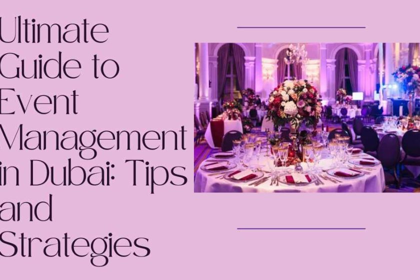 Ultimate Guide to Event Management in Dubai Tips and Strategies