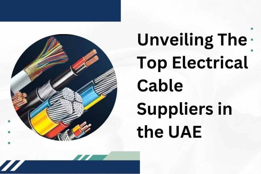 Unveiling The Top Electrical Cable Suppliers in the UAE