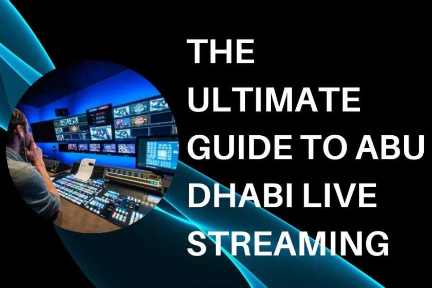 The Ultimate Guide to Abu Dhabi Live Streaming